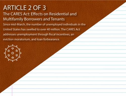 The CARES Act: Effects on Residential and Multifamily Borrowers and Tenants (Part Two of Three)