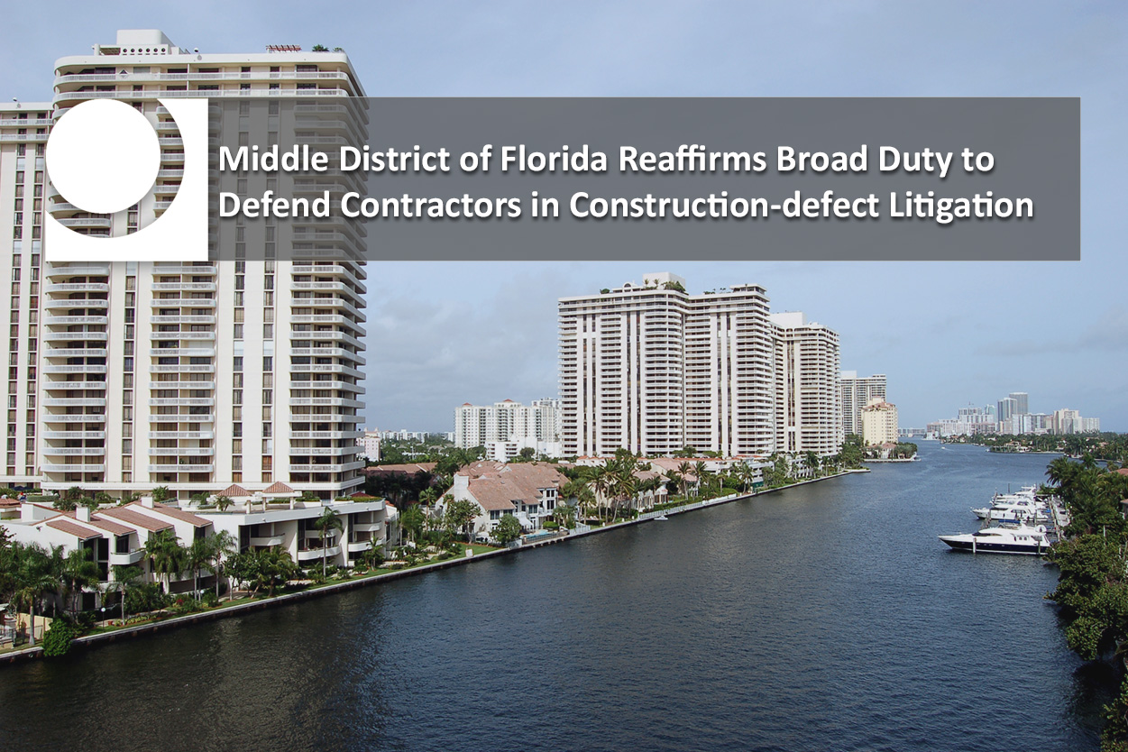 Middle District of Florida reaffirms broad duty to defend contractors in construction-defect litigation