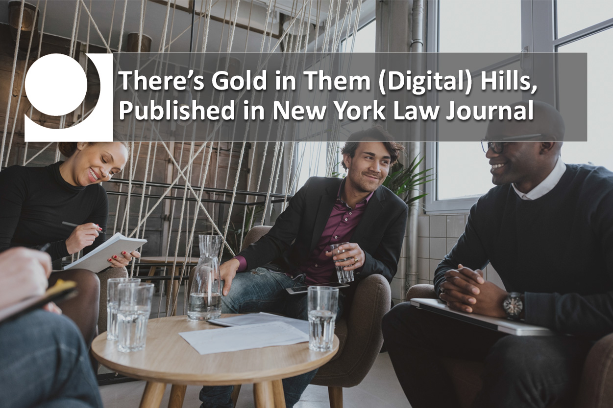 There’s Gold in Them (Digital) Hills, Published in New York Law Journal